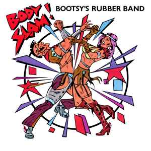Bootsy's Rubber Band - Body Slam!