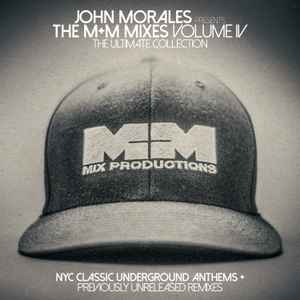 The M+M Mixes Volume IV (The Ultimate Collection) - John Morales