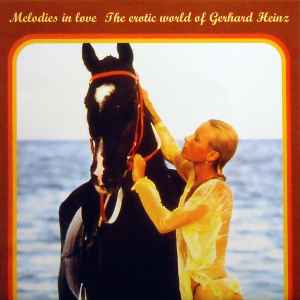 Gerhard Heinz - Melodies In Love : The Erotic World Of Gerhard Heinz
