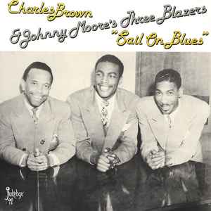 Sail On Blues - Charles Brown & Johnny Moore's Three Blazers