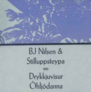 Drykkjuvísur Óhljódanna - BJ Nilsen & Stilluppsteypa