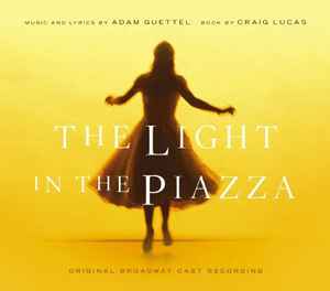 Adam Guettel - The Light in the Piazza (Original Broadway Cast Recording)