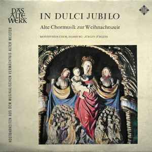 Monteverdi-Chor Hamburg - In Dulci Jubilo. Alte Chormusik Zur Weihnachtszeit album cover