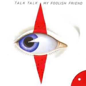 Talk Talk - My Foolish Friend album cover