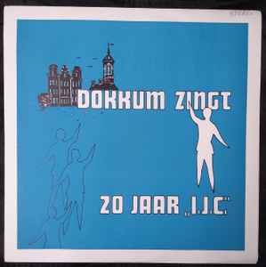 Various - Dokkum Zingt 20 Jaar "I.J.C." album cover