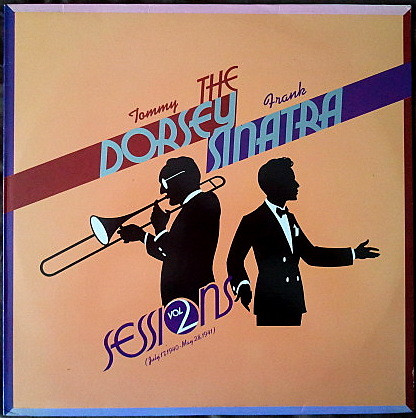 Tommy Dorsey & Frank Sinatra – The Dorsey / Sinatra Sessions Vol