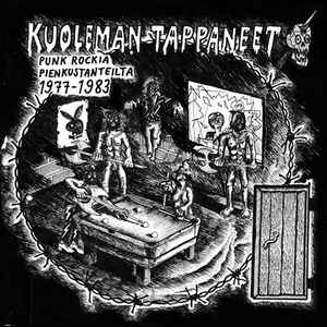Various - Kuoleman Tappaneet - Punk Rockia Pienkustanteilta 1977-1983