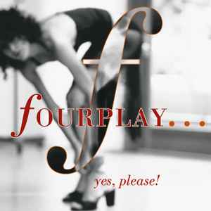 Fourplay (3) - Yes, Please!