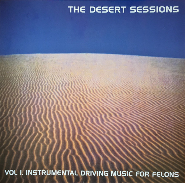 Desert Sessions – 1 Instrumental Driving Music For Felons (2022, Vinyl) - Discogs