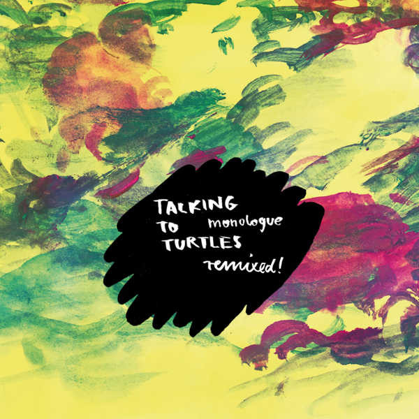 last ned album Talking To Turtles - Monologue Remixed