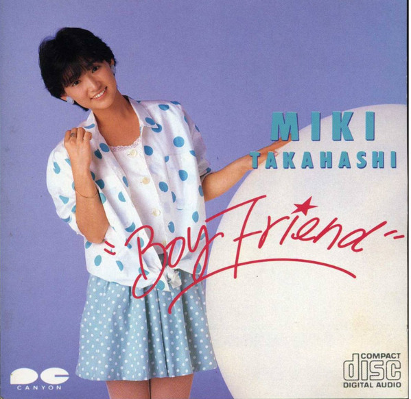 Miki Takahashi = 高橋美紀 – ボーイフレンド = Boy Friend (1985 