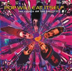 Pop Will Eat Itself - The Looks Or The Lifestyle?