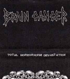 Brain Cancer - Total Horrornoise Devastation  album cover