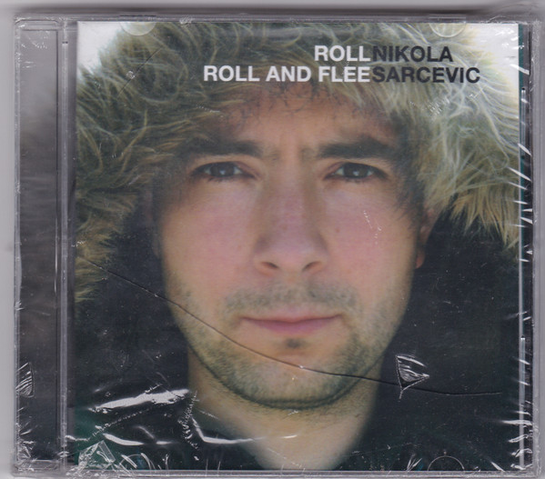Nikola Sarcevic – Roll Roll And Flee (2006