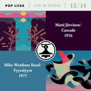 Pop Liisa Live In Studio 13/14 - Matti Järvinen / Cascade & Mike Westhues Band / Fyyralyyra