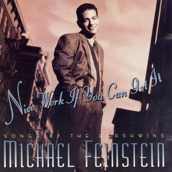 Michael Feinstein – Nice Work If You Can Get It: Songs By The 