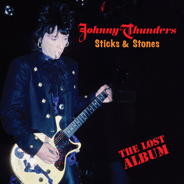 Johnny Thunders Sticks And Stones The Lost Album Releases Discogs