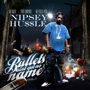 Bullets Ain't Got No Name - Vol. 1 - Nipsey Hussle