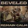 Beveled* - Remain Calm