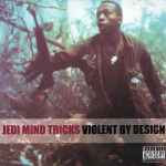 Jedi Mind Tricks - Violent By Design | Releases | Discogs