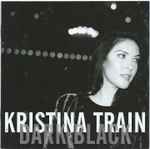 Kristina Train – Dark Black (2012, CD) - Discogs