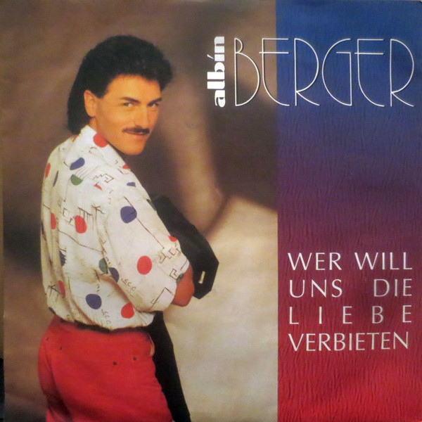 last ned album Albin Berger - Wer Will Uns Die Liebe Verbieten