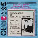 Cover of 390° Of  Simulated Stereo, Ubu Live Volume One, 1989, CD