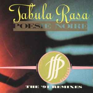 Tabula Rasa (The '91 Remixes) - Poésie Noire