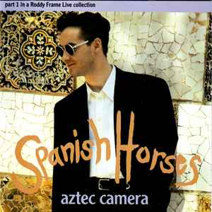 Aztec Camera - Spanish Horses