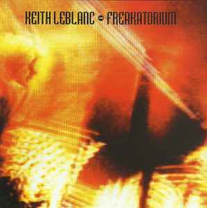 Freakatorium - Keith LeBlanc