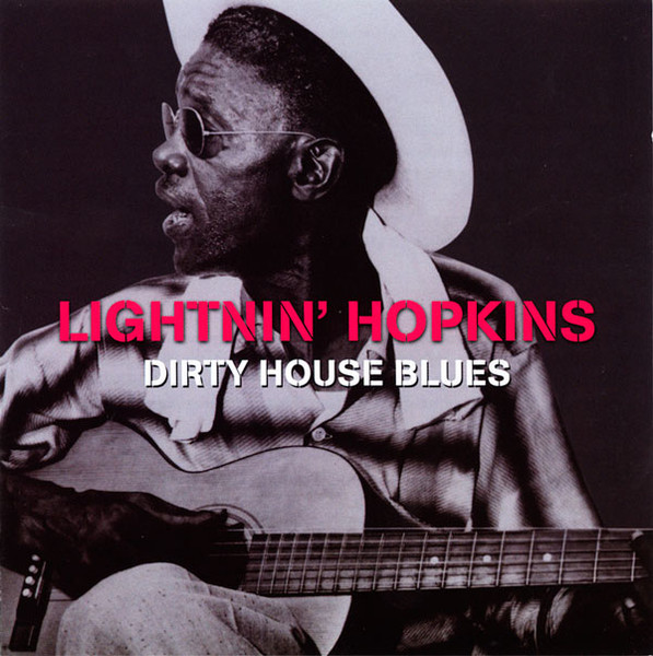 Lightnin' Hopkins – Dirty House Blues (2010, CD) - Discogs