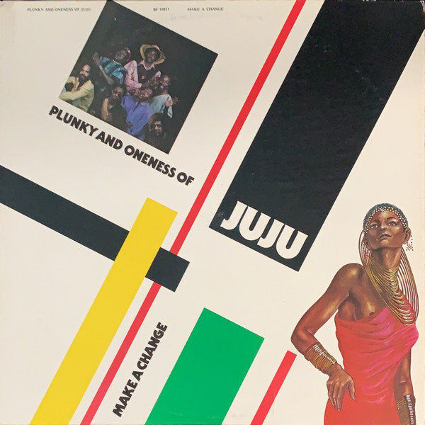 Plunky And Oneness Of Juju – Make A Change (1980, Vinyl) - Discogs