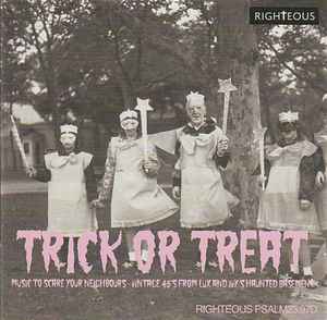 Trick Or Treat (Music To Scare Your Neighbours - Vintage 45’s From Lux And Ivy’s Haunted Basement) - Various