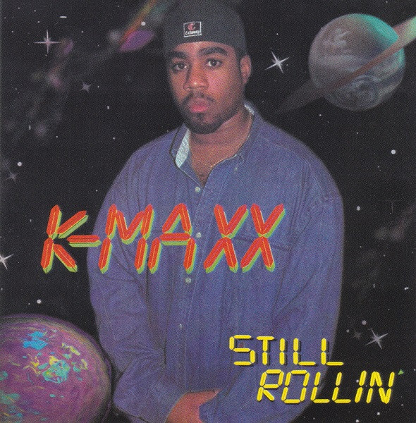 K-Maxx – Still Rollin' (CDr) - Discogs