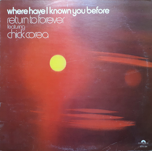 Return To Forever Featuring Chick Corea – Where Have I Known You