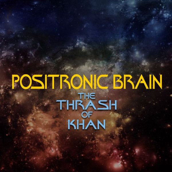 descargar álbum Positronic Brain - The Thrash Of Khan