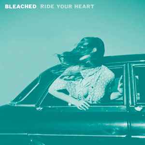 Bleached - Ride Your Heart album cover