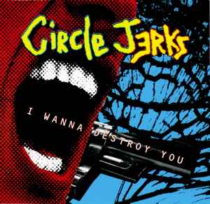 Circle Jerks - I Wanna Destroy You (Remix) album cover