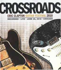 Crossroads - Eric Clapton Guitar Festival 2010 - Various