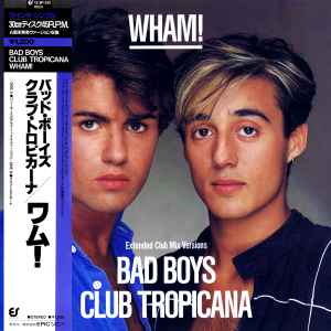 Bad Boys / Club Tropicana - Wham!