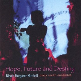 baixar álbum Nicole Mitchell's Black Earth Ensemble - Hope Future And Destiny
