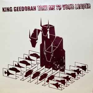 Take Me To Your Leader - King Geedorah
