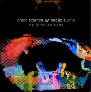 Capa do álbum Chico Science & Nação Zumbi - Da Lama Ao Caos