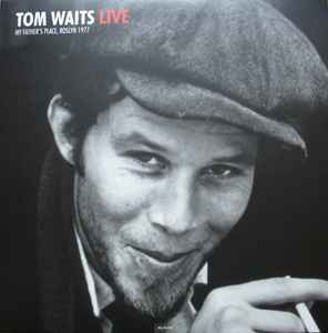 Live At My Father's Place In Roslyn 1977 - Tom Waits