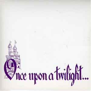 Once Upon A Twilight... - The Twilights