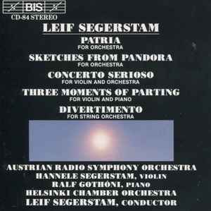 Leif Segerstam - Patria (For Orchestra) / Sketches From Pandora (For Orchestra) / Concerto Serioso (For Violin And Orchestra) / Three Moments Of Parting (For Violin And Piano) / Divertimento (For String Orchestra) album cover