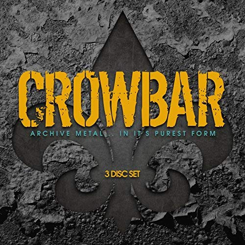 Crowbar – Archive Metal... In Its Purest Form (2018