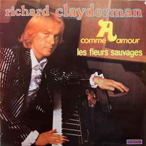 Richard Clayderman - A Comme Amour - Les Fleurs Sauvages album cover