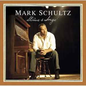 Stories & Songs - Mark Schultz