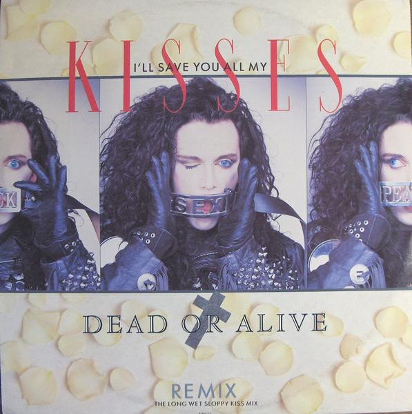 Dead Or Alive – I'll Save You All My Kisses (1987, Vinyl) - Discogs